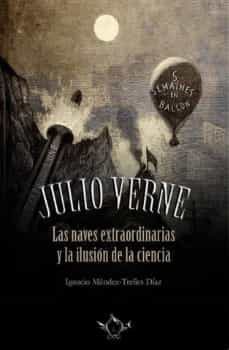 julio verne las naves extraordinarias y la ilusion de la ciencia-julio verne-9788419343338