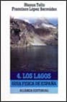 los lagos (guia fisica de españa; t.4)-francisco lopez bermudez-blanca tello-9788420603438