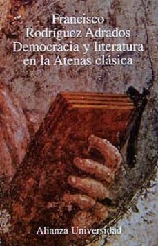 democracia y literatura en la atenas clasica-francisco rodriguez adrados-9788420628738