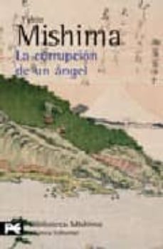 la corrupcion de un angel: el mar de la fertilidad, 4-yukio mishima-9788420661438
