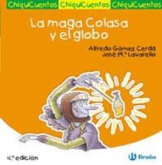 chiquicuentos 11 :la maga colasa y el globo-alfredo gomez-9788421697238