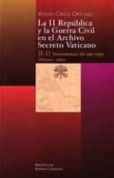 la ii republica y la guerra civil en el archivo secreto vaticano (i-1): documentos del año 1931 (febrero-julio)-9788422015338
