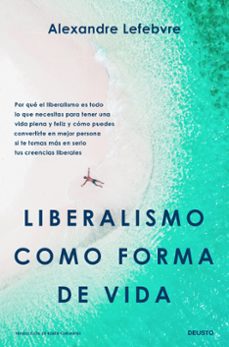 liberalismo como forma de vida-alexandre lefebvre-9788423438938