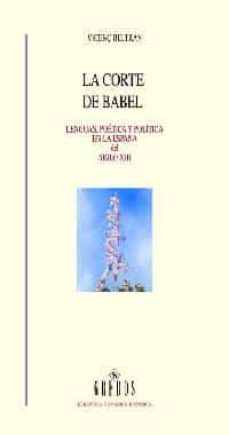 la corte de babel: lenguas, poetica y politica en la españa del s iglo xiii-9788424927738