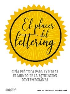 el placer del lettering: guia practica para explorar el mundo de la rotulacion contemporanea-gabri joy kirkendall-jaclyn escalera-9788425231438