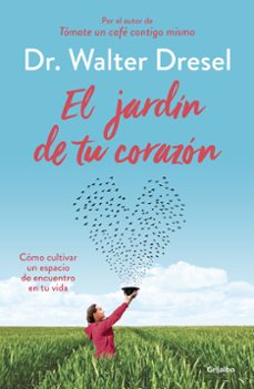 el jardin de tu corazon: como cultivar un espacio de encuentro en tu vida-9788425355738