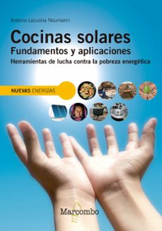 cocinas solares: fundamentos y aplicaciones: herramientas de lucha contra la pobreza energetica-antonio lecuona neumann-9788426724038