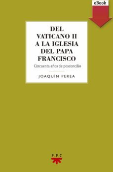 del vaticano ii a la iglesia del papa francisco (ebook)-9788428829038