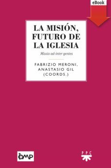la mision, futuro de la iglesia (ebook)-anastasio gil garcia-fabrizio meroni-9788428833738