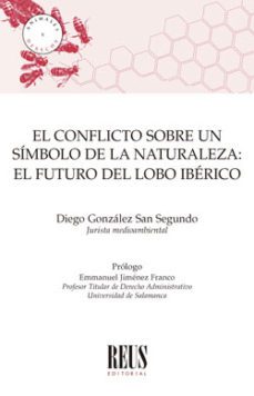 conflicto sobre un símbolo de la naturaleza: el futuro del lobo ibérico-diego gonzalez san segundo-9788429026238