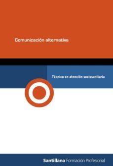 comunicacion alternativa (ciclo formativo de grado medio. atencio n sociosanitaria: servicios socioculturales y a la comunidad)-9788429482638