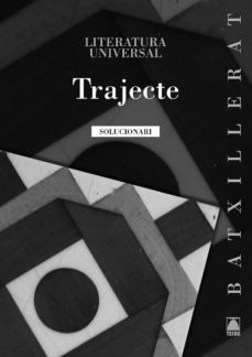 trajecte, literatura universal i guies de lectura, batxillerat. solucionari-9788430753338