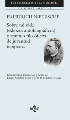 sobre mi vida (esbozos autobiograficos) y apuntes filosoficos de juventud temprana-friedrich nietzsche-9788430994038