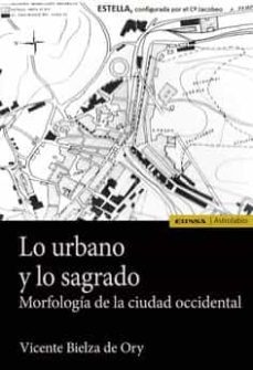 lo urbano y lo sagrado. morfologia de la ciudad occidental-9788431337438