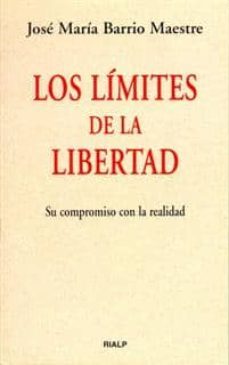 los limites de la libertad: su compromiso con la realidad-jose maria barrio maestre-9788432132438