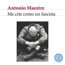 me crie como un fascista (audiolibro)-antonio maestre-9788432251238