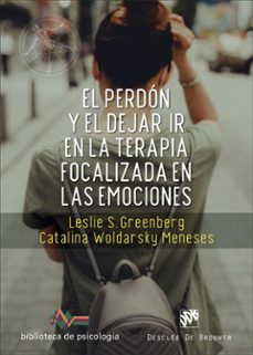 el perdon y el dejar ir en la terapia focalizada en las emociones-leslie s. greenberg-catalina woldarsky meneses-9788433031938