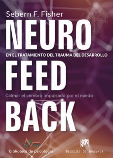 neurofeedback en el tratamiento del trauma del desarrollo. calmar el cerebro impulsado por el miedo (ebook)-9788433038838