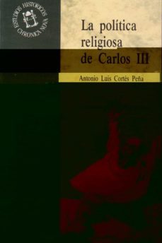 politica religiosa de carlos iii, la-antonio luis cortes peña-9788433809438