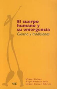 el cuerpo humano y su emergencia: ciencia y tradiciones-miguel guirao perez-angel mariano sanz-9788433845238