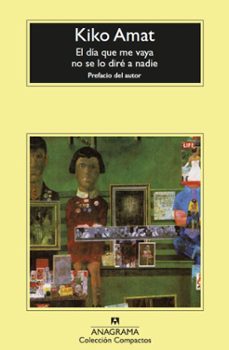 el dia que me vaya no se lo dire a nadie (ebook)-kiko amat-9788433945938
