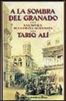 a la sombra del granado: una novela de la españa musulmana-tariq ali-9788435005838