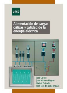 alimentacion de cargas criticas y calidad de la energia electrica (ebook)-jose carpio ibañez-juan vicente miguez camiña-rafael guirado torres-9788436265538