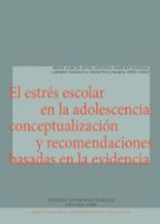 el estres escolar en la adolescencia: conceptualizacion y recomendaciones basadas en la evidencia (ebook)-irene garcía moya-antonia m. jiménez iglesias-carmen paniagua infantes-9788436281538