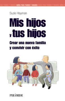 mis hijos y tus hijos (guias para padres y madres)-suzie hayman-9788436823738