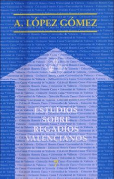 estudios sobre regadios valencianos-a. lopez gomez-9788437005638