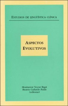 aspectos evolutivos: estudios de lingüistica clinica-montserrat veyrat rigat-beatriz gallardo pauls-9788437044538