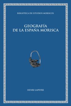 geografia de la españa morisca (ebook)-henri laporte-9788437084138