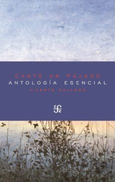 canto un pajaro: antologia esencial-vicente gallego-9788437507538