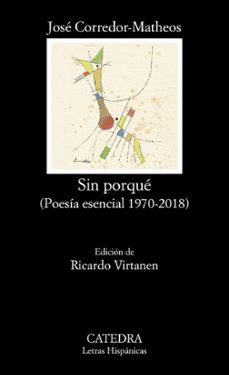 sin porque (poesia esencial 1970-2018)-jose corredor matheos-9788437641638