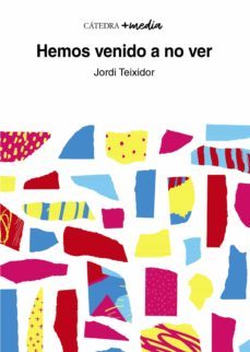 hemos venido a no ver (ebook)-jordi teixidor-9788437643038