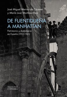 de fuentidueña a manhattan; patrimonio y diplomacia en españa (1952-1961)-jose miguel merino de caceres-maria jose martinez ruiz-9788437646138
