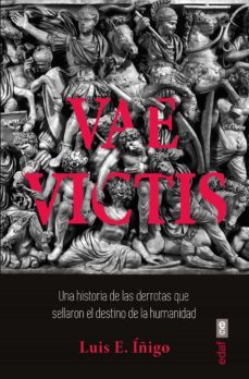 vae victis. una historia de las derrotas que sellaron el destino de la humanidad (ebook)-luis e. iñigo fernandez-9788441442238