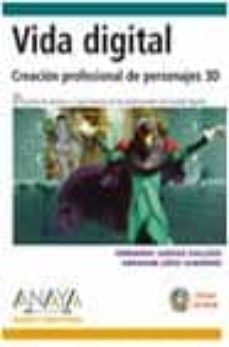 vida digital: creacion profesional de personajes 3d (incluye cd-r om) (diseño y creatividad)-fernando jariego gallego-abraham lopez guerrero-9788441514638