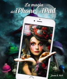 la magia del iphone y el ipad-jason r. rich-9788441538238