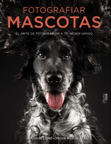 fotografiar mascotas. el arte de fotografiar a tu mejor amigo-9788441540538