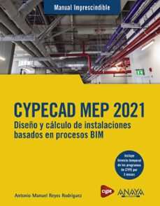 cypecad mep 2021. diseño y calculo de instalaciones de edificios basados en procesos bim (manual imprescindibles)-9788441543638