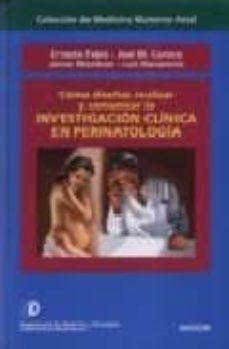 investigacion clinica en perinatologia: como diseñar, realizar y comunicar la investigacion clinica en perinatologia-ernesto fabre gonzalez-jose maria carrera macia-9788445806838