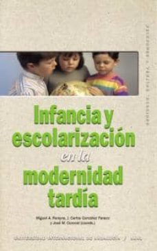 infancia y escolarizacion en la modernidad tardia-miguel angel pereira-juan carlos gonzalez faraco-9788446016038