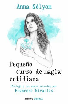 pequeño curso de magia cotidiana (ebook)-anna solyom-francesc miralles-9788448025038