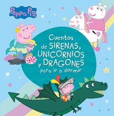 cuentos de sirenas, unicornios y dragones para ir a dormir (peppa pig)-9788448853938
