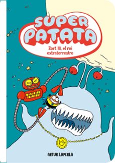 superpatata 2 - zort iii, el rei extraterrestre (ebook)-artur laperla-9788448874438