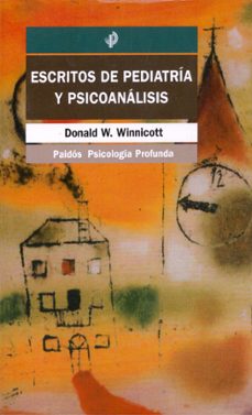 escritos de pediatria y psicoanalisis-donald w. winnicott-9788449304538