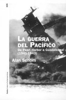 la guerra del pacifico: de pearl harbor a guadalcanal (1941-1943)-alan schom-9788449316838