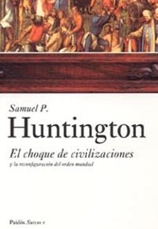 el choque de civilizaciones y la reconfiguracion del orden mundia l-9788449317538
