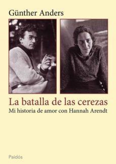 la batalla de las cerezas: mi historia de amor con hannah arendt-gunter anders-9788449328138